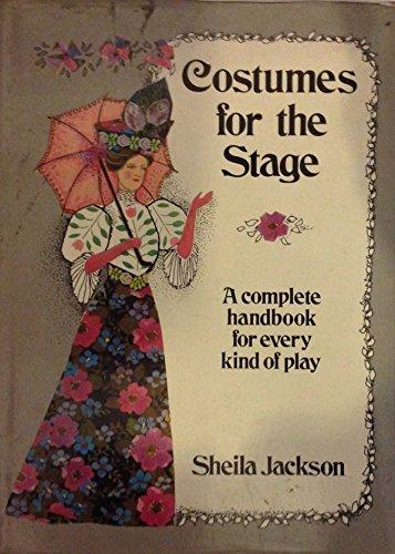 Book Costumes for the stage: A complete handbook for every kind of play free