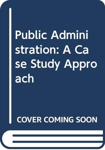 Book Public Administration: A Case Study Approach free
