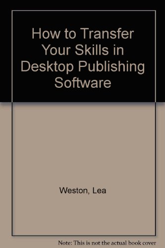 Book How To Transfer Your Skills In Desktop Publishing Software free