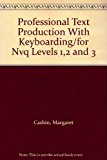 Book Professional Text Production With Keyboarding/for Nvq Levels 1,2 And 3 free