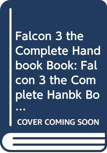 Book Falcon 3 The Complete Handbook Book: Falcon 3 The Complete Hanbk Book S free