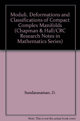 Book Moduli, deformations, and classifications of compact complex manifolds (Research notes in mathematics) free