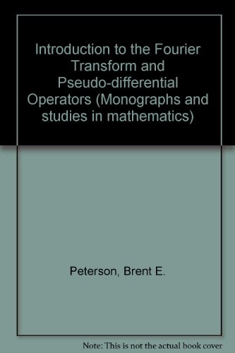 Book Introduction to the Fourier transform & pseudo-differential operators (Monographs and studies in mathematics) free
