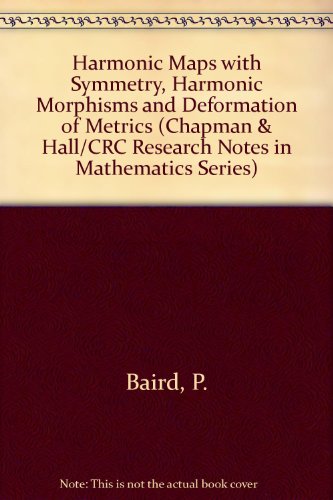 Book Harmonic maps with symmetry, harmonic morphisms, and deformations of metrics (Research notes in mathematics) free