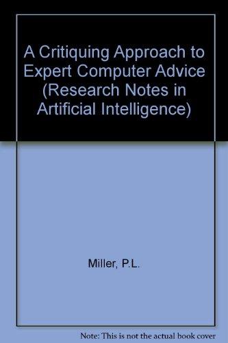 Book A Critiquing Approach to Expert Computer Advice--Attending (Research Notes in Artificial Intelligence) free