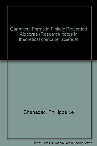 Book Canonical Forms in Finitely Presented Algebras (Research Notes in Theoretical Computer Science) free