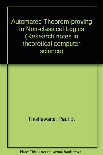 Book Automated Theorem-Proving in Non-Classical Logics (Research Notes in Theoretical Computer Science) free