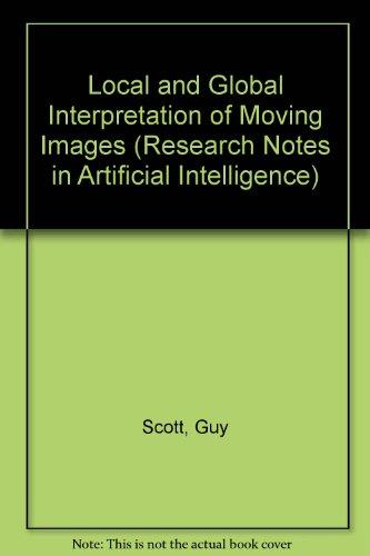Book Local And Global Interpretation Of Moving Images (research Notes In Artificial Intelligence) free