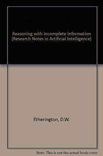 Book Reasoning With Incomplete Information (research Notes In Artificial Intelligence) free
