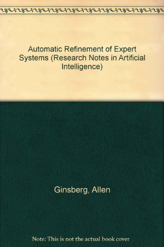 Book Automatic Refinement of Expert System Knowledge Bases (Research Notes in Artificial Intelligence) free