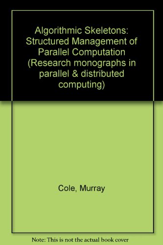 Book Algorithmic Skeletons: Structured Management Of Parallel Computation (research Monographs In Parallel And Distributed Computing) free