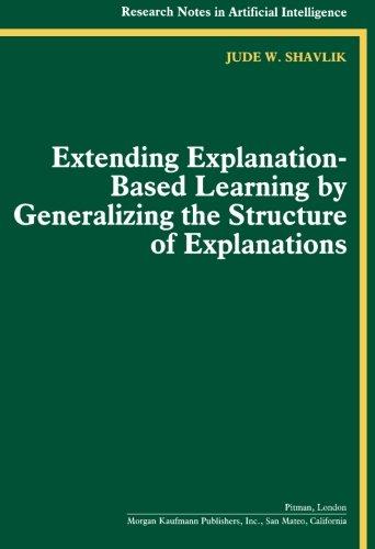 Book Extending Explanation-based Learning By Generalizing The Structure Of Explanations (research Notes In Artificial Intelligence) free