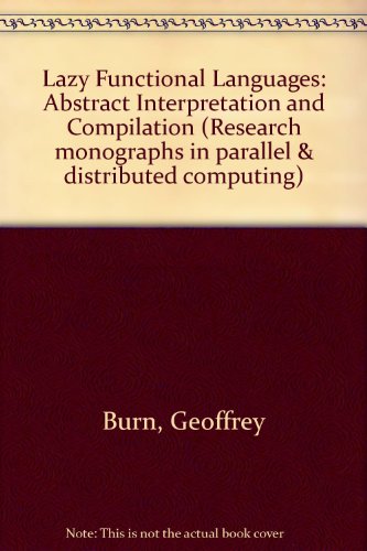 Book Lazy Functional Languages: Abstract Interpretation and Compilation (Research Monographs in Parallel & Distributed Computing) free