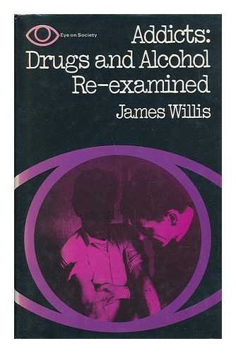 Book Addicts: drugs and alcohol reexamined (Eye on society) free