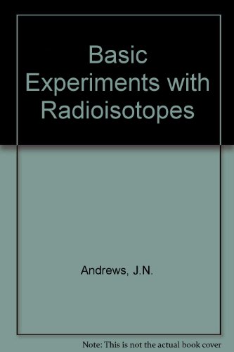 Book Basic experiments with radioisotopes: for courses in physics, chemistry and biology free