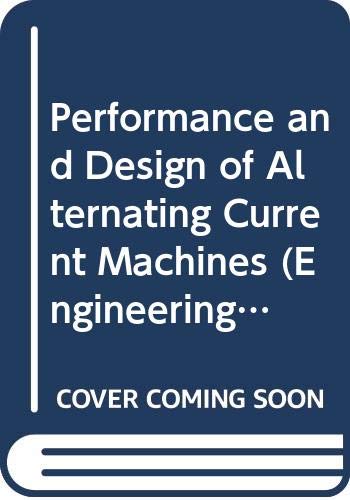 Book The performance and design of alternating current machines; transformers, three-phase induction motors and synchronous machines, free