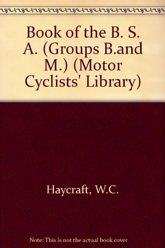 Book The Book Of The B.s.a: (groups B. And M.): A Practical Guide On The Handling And Maintenance Of All 1955 To 1967 Fourstroke O.h.v. Singles, Except All ... Models, (pitman's Motorcyclists' Library) free