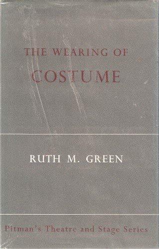 Book Wearing of Costume: The Changing Techniques of Wearing Clothes and How to Move in Them free