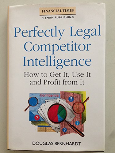 Book Perfectly Legal Competitor Intelligence: How to Get It, Use It and Profit from It (Financial Times Management Series) free