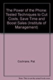 Book The Power of the Phone: Tested Techniques to Cut Costs, Save Time and Boost Sales (The Institute of Management) free