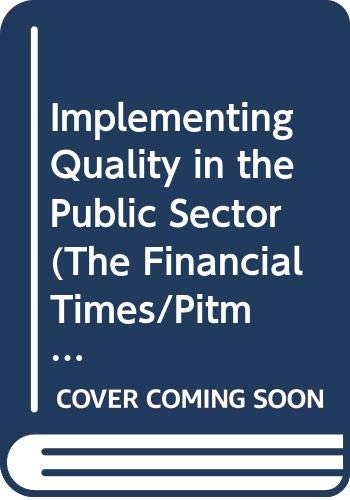 Book Implementing Quality In The Public Sector (the Financial Times/pitman Publishing Series) free