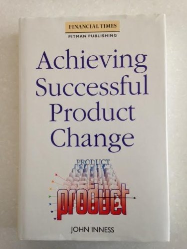 Book Achieving Successful Product Change: A Handbook (financial Times/pitman Publishing Management Series) free