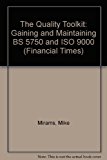 Book The Quality Tool Kit: Gaining and Maintaining Bs 5750/Iso 9000 (Financial Times/Pitman Publishing Series) free