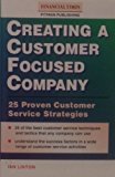 Book Creating a Customer Focused Company: 25 Proven Customer Service Strategies (Financial Times Management) free