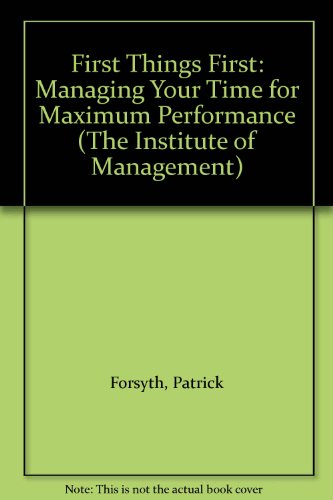 Book First Things First: Managing Your Time for Maximum Performance (The Institute of Management) free
