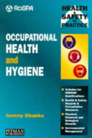 Book Occupational Health and Hygiene: Physical, Chemical and Biological Hazards (Health & Safety in Practice) free