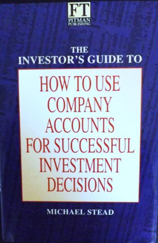 Book The Investors Guide To How To Use Company Accounts For Successful: Investment Decisions (financial Times Series) free