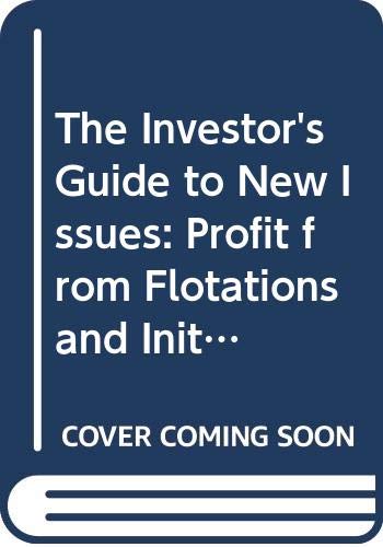 Book The Investor's Guide To New Issues: How To Profit From Initial Public Offerings (financial Times) free