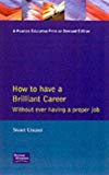 Book How to Have a Brilliant Career Without Ever Having a Proper Job: An Active Guide to Self-Employment (Executive Career Tactics) free