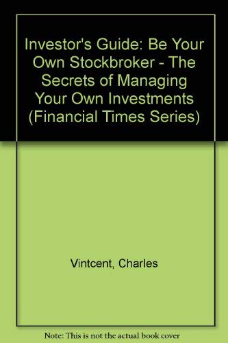 Book The Investors Guide - Be Your Own Stockbroker: The Secrets of Managing Your Own Investments ("Financial Times") free