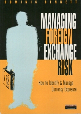 Book Managing Foreign Exchange Risk: How to Identify and Manage Currency Exposure (Risk Management) free
