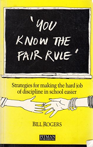 Book You Know the Fair Rule: Strategies for Making the Hard Job of Discipline in Schools Easier free