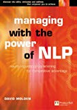 Book Managing with the Power of NLP: A Powerful New Tool to Lead, Communicate and Innovate (Future Skills Series) free