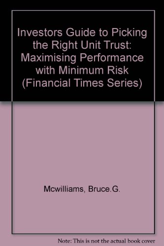 Book The Investor's Guide to Picking the Right Unit Trust: Maximising Performance with Minimum Risk (FT) free