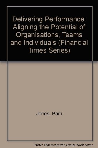 Book Delivering Exceptional Performance: How to Align the Potential of Organizations, Teams, and Individuals ("Financial Times") free
