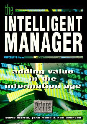Book The Intelligent Manager: Adding Value in the Information Age (Future Skills) free