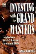 Book Investing with the Grand Masters: Investment Stratetgies of Britain's Most Successful Investor's (FT) free