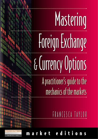 Book Mastering Foreign Exchange and Currency Options: A Practitioner's Guide to the Mechanics of the Markets free