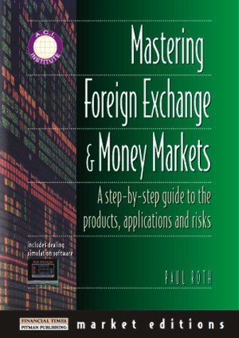 Book Mastering Foreign Exchange and Money Markets: A Step-by-Step Guide to the Products, Applications and Risks free