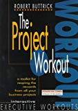 Book The Project Workout : A Tool Kit for Reaping the Rewards from All Your Business Projects [First Edition] free