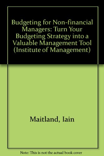 Book Budgeting for Non-Financial Managers: Turn Your Budgeting Strategy into a Valuable Management Tool (Financial Solutions) free