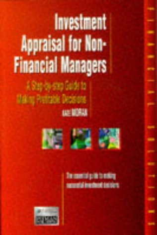 Book Investment Appraisal For Non-financial Managers: A Step-by-step Guide To Profitable Decisions (financial Solutions) free