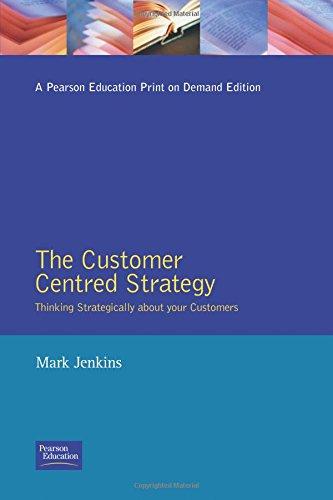 Book Customer-Centered Strategy: Thinking Strategically About Your Customers free