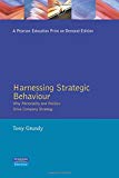 Book Harnessing Strategic Behaviour: Why Personality and Politics Drive Company Strategy free