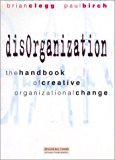Book Disorganization: The Handbook of Creative Organizational Reformation free