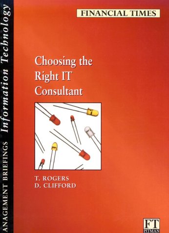 Book Financial Times Management Briefings: Choosing The Right It Consultant (ft Management Briefings) free